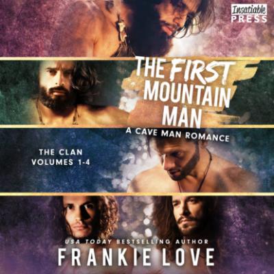 The First Mountain Man - The Clan, Vol. 1-4 (Unabridged) - Frankie Love 