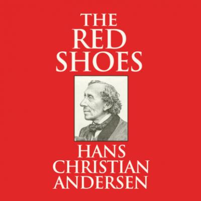 The Red Shoes (Unabridged) - Hans Christian Andersen 
