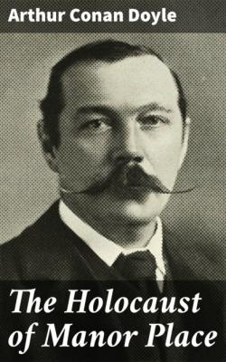 The Holocaust of Manor Place - Arthur Conan Doyle 