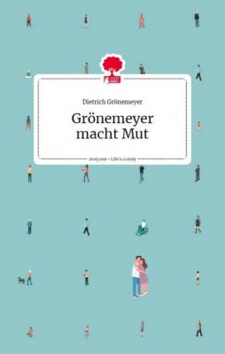 Grönemeyer macht Mut. Life is a story - story.one - Prof. Dr. Dietrich Grönemeyer the library of life - story.one