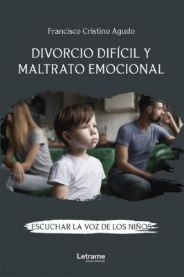 Divorcio difícil y maltrato emocional - Francisco Cristino Agudo 