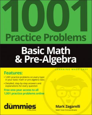 Basic Math & Pre-Algebra: 1001 Practice Problems For Dummies (+ Free Online Practice) - Mark  Zegarelli 
