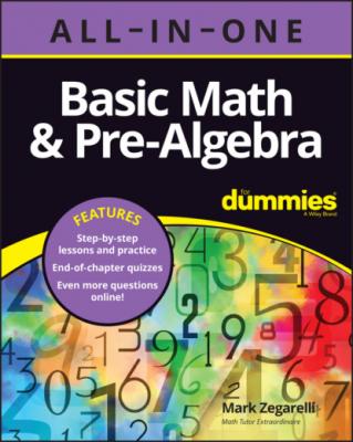 Basic Math & Pre-Algebra All-in-One For Dummies (+ Chapter Quizzes Online) - Mark  Zegarelli 