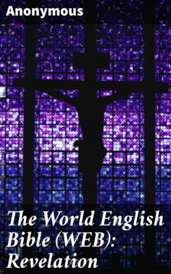 The World English Bible (WEB): Revelation - Anonymous 