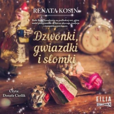 Dzwonki, gwiazdki i słomki - Renata Kosin 