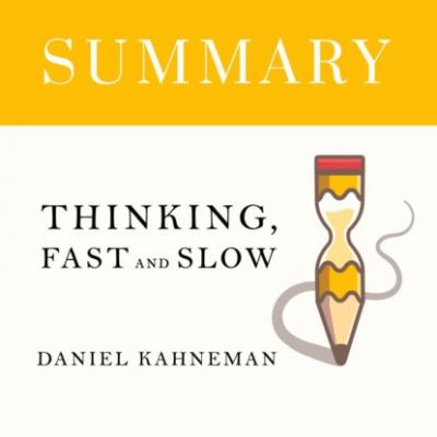 Summary: Thinking, Fast and Slow. Daniel Kahneman - Smart Reading Smart Reading: Саммари на английском языке