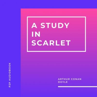 A Study In Scarlet (Unabridged) - Arthur Conan Doyle 