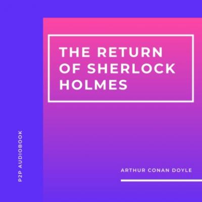 The Return of Sherlock Holmes (Unabridged) - Arthur Conan Doyle 