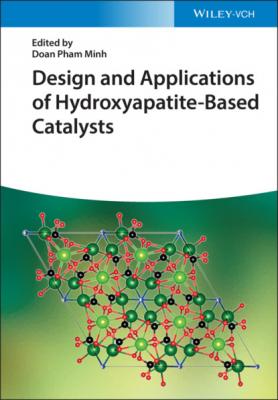 Design and Applications of Hydroxyapatite-Based Catalysts - Группа авторов 