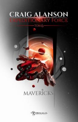Expeditionary Force. Tom 6. Mavericks - Craig Alanson 