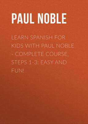 Spanish for Kids with Paul Noble: Learn a language with the bestselling coach - Paul  Noble 