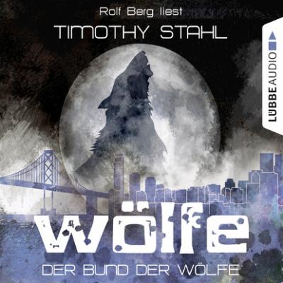 Wölfe, Folge 2: Der Bund der Wölfe - Timothy Stahl 