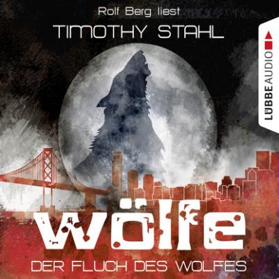 Wölfe, Folge 1: Der Fluch des Wolfes - Timothy Stahl 