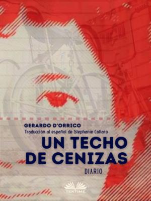 Un Techo De Cenizas - Gerardo D'Orrico 