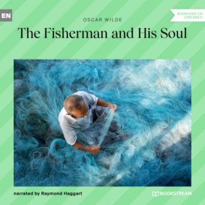 The Fisherman and His Soul (Unabridged) - Оскар Уайльд 