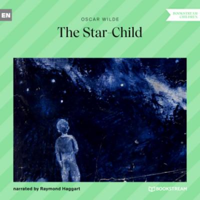 The Star-Child (Unabridged) - Оскар Уайльд 