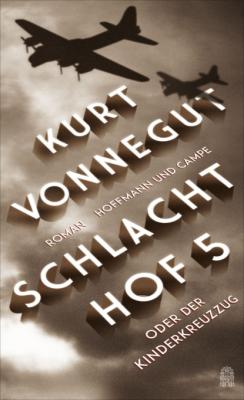 Schlachthof 5 oder Der Kinderkreuzzug - Kurt Vonnegut 