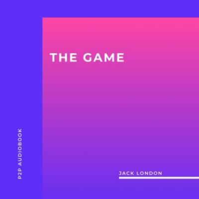 The Game (Unabridged) - Jack London 