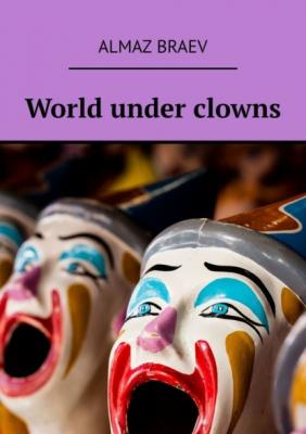 World under clowns - Almaz Braev 