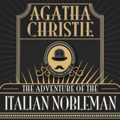 Hercule Poirot, The Adventure of the Italian Nobleman (Unabridged) - Agatha Christie 