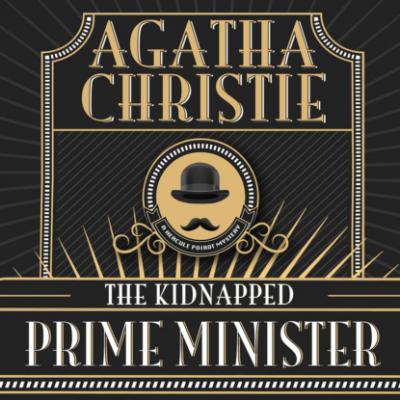 Hercule Poirot, The Kidnapped Prime Minister (Unabridged) - Agatha Christie 