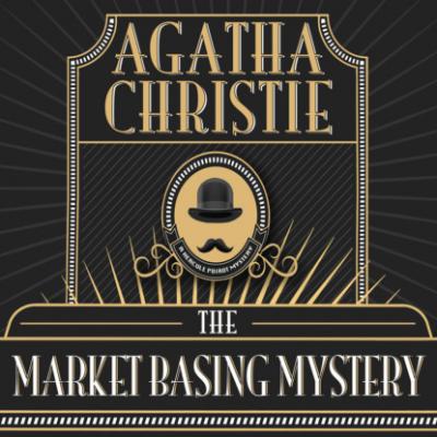 Hercule Poirot, The Market Basing Mystery (Unabridged) - Agatha Christie 