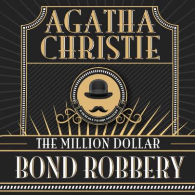 Hercule Poirot, The Million Dollar Bond Robbery (Unabridged) - Agatha Christie 