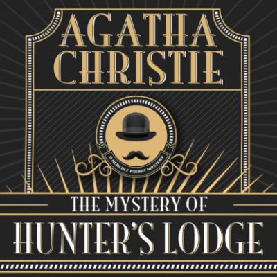 Hercule Poirot, The Mystery of Hunter's Lodge (Unabridged) - Agatha Christie 