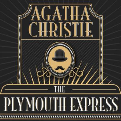Hercule Poirot, The Plymouth Express (Unabridged) - Agatha Christie 
