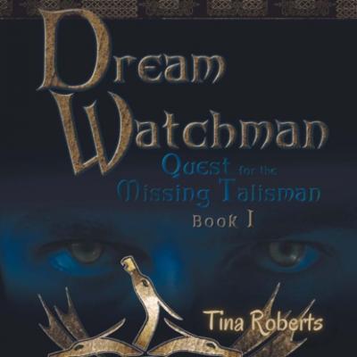 Quest for the Missing Talisman - Dream Watchman, Book 1 (Unabridged) - Tina Roberts 