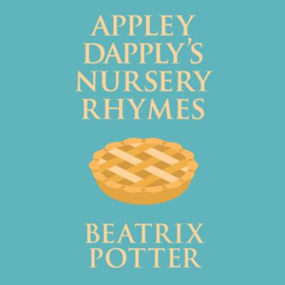 Appley Dapply's Nursery Rhymes (Unabridged) - Beatrix Potter 