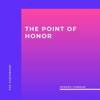 The Point of Honor (Unabridged) - Joseph Conrad 