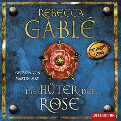 Die Hüter der Rose - Waringham Saga, Teil 2 - Rebecca  Gable 
