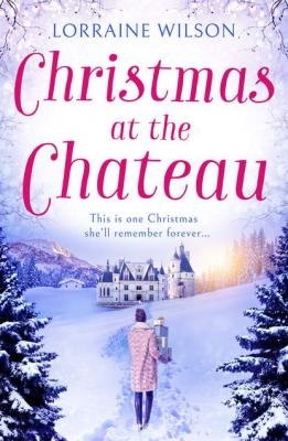 Christmas at the Chateau: (A Novella) - Lorraine  Wilson 