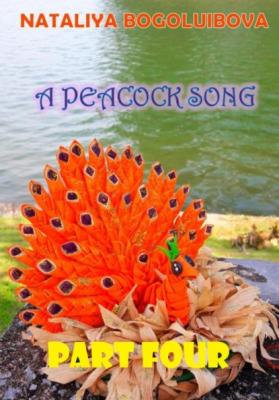 A Peacock Song Part Four - Nataliya Bogoluibova 