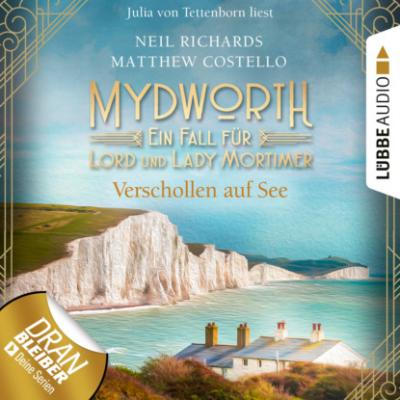 Verschollen auf See - Mydworth - Ein Fall für Lord und Lady Mortimer 11 (Ungekürzt) - Matthew  Costello 