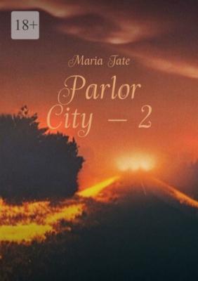 Parlor City – 2 - Maria Tate 