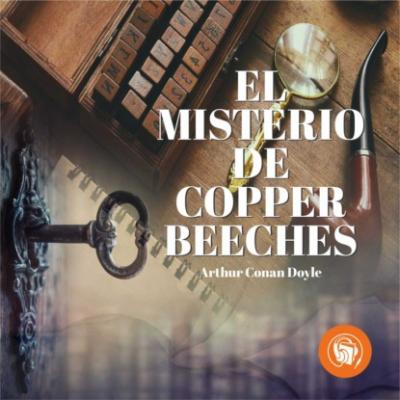 El misterio de Cooper Beeches (Completo) - Arthur Conan Doyle 