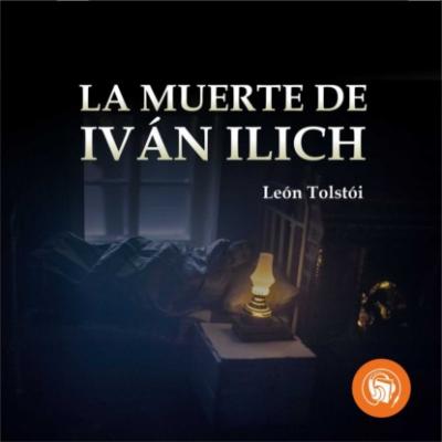 La muerte de Iván Ilich (Completo) - León Tolstoi 
