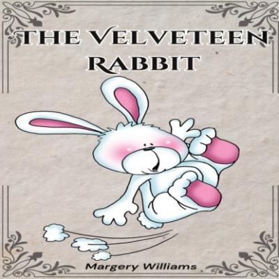 The Velveteen Rabbit (Unabridged) - Margery Williams 