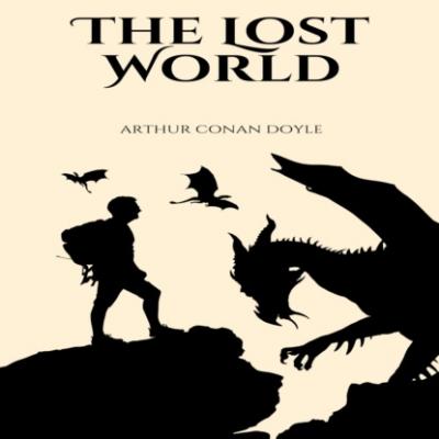 The Lost World (Unabridged) - Arthur Conan Doyle 