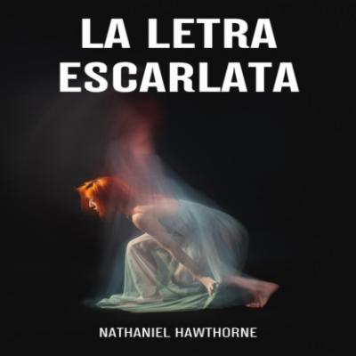 La Letra Escarlata (Íntegra) - Nathaniel Hawthorne 