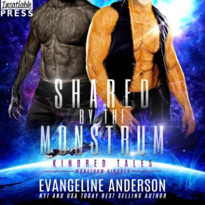 Shared by the Monstrum - Kindred Tales, Book 49 (Unabridged) - Evangeline Anderson 