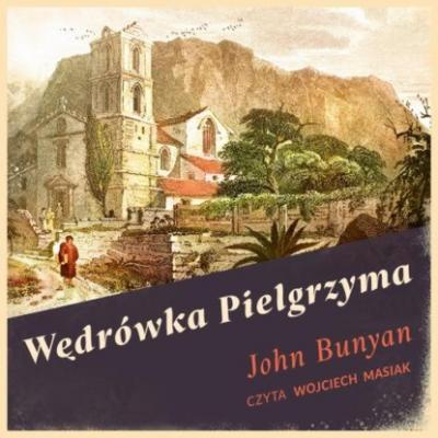 Wędrówka Pielgrzyma - John Bunyan 