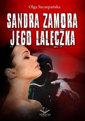 Sandra Zamora - Jego laleczka - Olga Szczepańska 