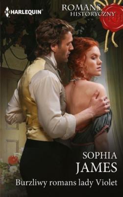 Burzliwy romans lady Violet - Sophia James HARLEQUIN ROMANS HISTORYCZNY