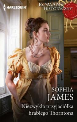 Niezwykła przyjaciółka hrabiego Thorntona - Sophia James HARLEQUIN ROMANS HISTORYCZNY