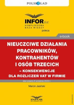 Nieuczciwe działania pracowników, kontrahentów i osób trzecich – konsekwencje dla rozliczeń VAT w firmie - Marcin Jasiński 