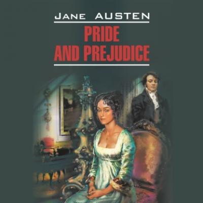 Pride and Prejudice / Гордость и предубеждение - Джейн Остин Чтение в оригинале (Каро), Чтение в оригинале. Английский язык
