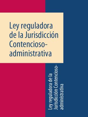 Ley reguladora de la Jurisdicción Contencioso-administrativa - Espana 